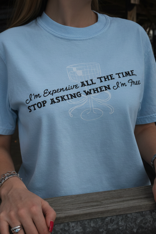 HuntX I'm Expensive Comfort Color Short Sleeve Tee